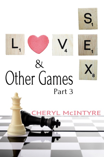 Love Sex & Other Games (Part 3) - Cheryl McIntyre