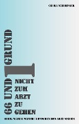 Cover-Bild zum Titel '66 und 1 Grund nicht zum Arzt zu gehen' von 'Georg Mehringer'