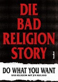 Cover-Bild zum Titel 'Die Bad Religion Story' von 'Bad Religion, Jim Ruland'