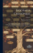 Cover-Bild zum Titel 'Biografia Cremonese: Ossia Dizionario Storico Delle Famiglie E Persone Per Qualsivoglia Titolo Memorabili E Chiare Spettanti Alla Città Di' von 'Vincenzo Lancetti'