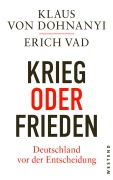 Cover-Bild zum Titel 'Krieg oder Frieden - Deutschland vor der Entscheidung' von 'Klaus Von Dohnanyi, Erich Vad'