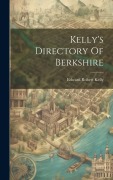 Cover-Bild zum Titel 'Kelly's Directory Of Berkshire' von 'Edward Robert Kelly'