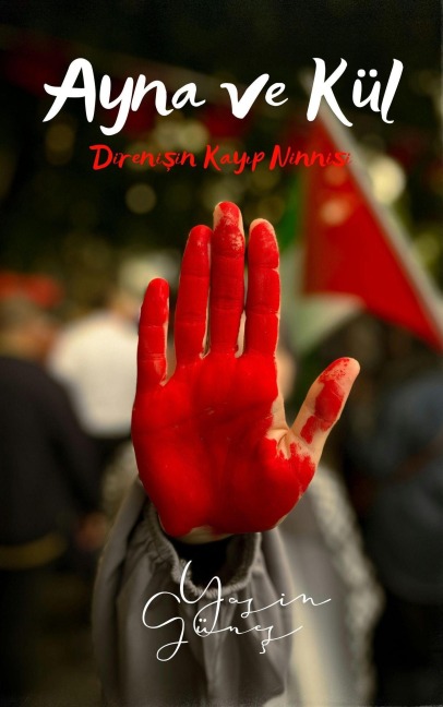 Ayna ve Kül - Direnisin Kayip Ninnisi - Yasin Günes