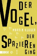 Cover-Bild zum Titel 'Der Vogel, der spazieren ging' von 'Martin Kluger'