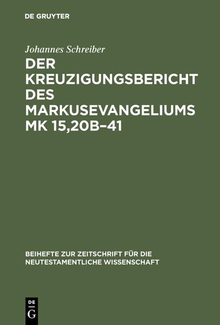 Der Kreuzigungsbericht des Markusevangeliums Mk 15,20b-41 - Johannes Schreiber
