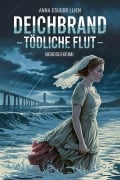 Cover-Bild zum Titel 'Deichbrand - Tödliche Flut: Nordseekrimi' von 'Anna E. Bauer'
