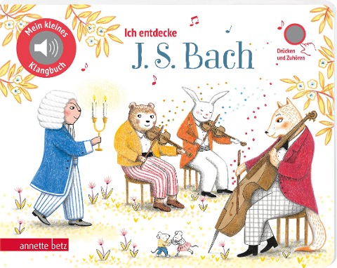 Ich entdecke J. S. Bach - Pappbilderbuch mit hochwertigem Sound (Mein kleines Klangbuch) - 