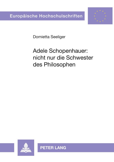 Adele Schopenhauer: nicht nur die Schwester des Philosophen - Domietta Seeliger