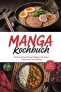 Cover-Bild zum Titel 'Manga Kochbuch: Die leckersten Manga Rezepte für jeden Geschmack und Anlass - inkl. Yoshoku, Sandwiches, Toppings uvm.' von 'Lukas Bergmann'