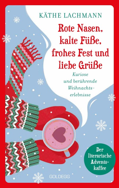 Rote Nasen, kalte Füße, frohes Fest und liebe Grüße - der humorvolle, literarische Adventskaffee mit 24 Kapiteln zum Staunen, Lachen und Verschenken, Adventskalender - Käthe Lachmann