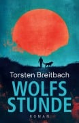 Cover-Bild zum Titel 'Wolfsstunde' von 'Torsten Breitbach'