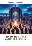 Cover-Bild zum Titel 'Het Mysterie van Aleister Crowley' von 'Frederic M. Baker'