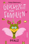 Cover-Bild zum Titel 'Glückszeit für Familien - Pfalz' von 'Katja Edelmann'