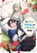 Cover-Bild zum Titel 'My Fiancé Cheated, But a New Love Rings! Volume 2' von 'Ehito'