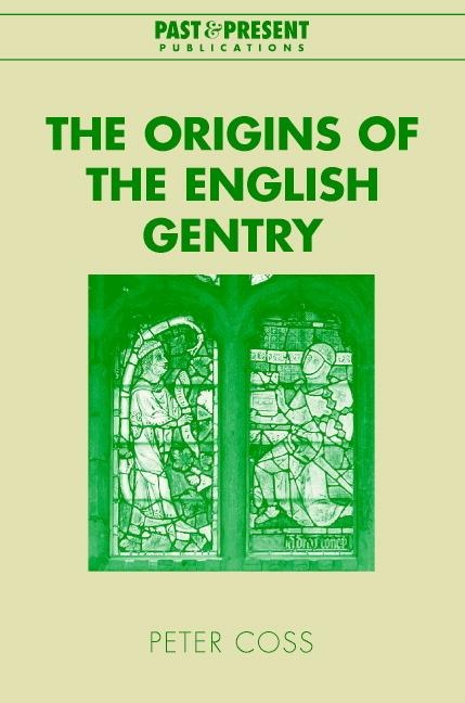 The Origins of the English Gentry - Peter Coss, Coss Peter