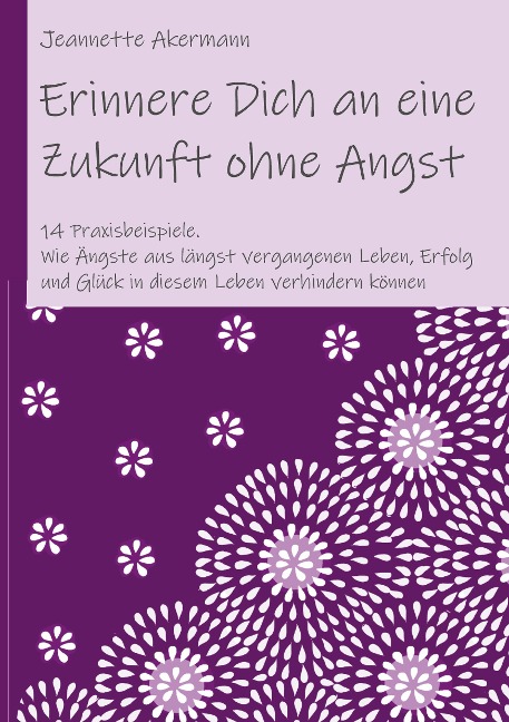 Erinnere Dich an eine Zukunft ohne Angst - Jeannette Akermann