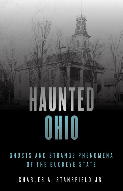 Haunted Ohio - Charles A. Stansfield