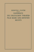 Cover-Bild zum Titel 'Handbuch des Deutschen Theater- Film- Musik- und Artistenrechts' von 'Alexander Elster, Paul Dienstag'