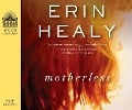 Motherless (Library Edition) - Erin Healy