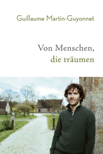 Von Menschen, die träumen - Guillaume Martin-Guyonnet