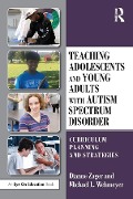 Cover-Bild zum Titel 'Teaching Adolescents and Young Adults with Autism Spectrum Disorder' von 'Dianne Zager, Michael Wehmeyer'