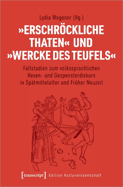»Erschröckliche Thaten« und »Wercke des Teufels« - 