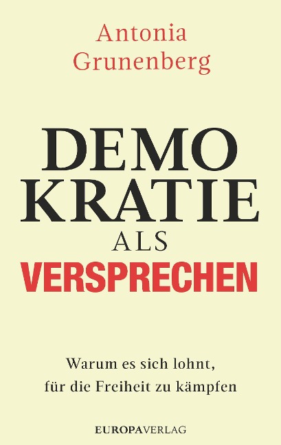 Demokratie als Versprechen - Antonia Grunenberg