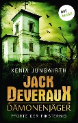 Jack Deveraux, Der Dämonenjäger - Erster Roman: Pforte der Finsternis - Xenia Jungwirth