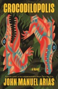 Cover-Bild zum Titel 'Crocodilopolis' von 'John Manuel Arias'