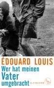 Cover-Bild zum Titel 'Wer hat meinen Vater umgebracht' von 'Édouard Louis'