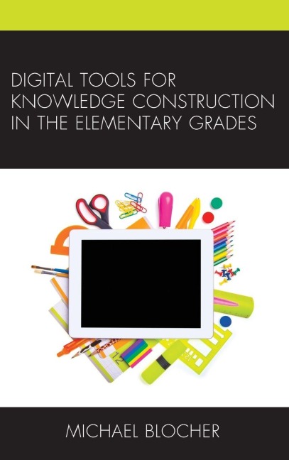 Digital Tools for Knowledge Construction in the Elementary Grades - Michael Blocher