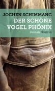 Cover-Bild zum Titel 'Der schöne Vogel Phönix' von 'Jochen Schimmang'