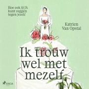 Cover-Bild zum Titel 'Ik trouw wel met mezelf' von 'Katrien van Opstal'