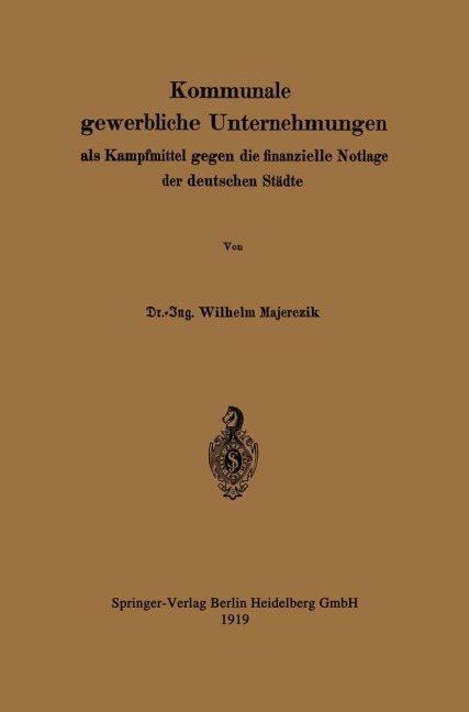 Kommunale gewerbliche Unternehmungen als Kampfmittel gegen die finanzielle Notlage der deutschen Städte - Wilhelm Majerczik