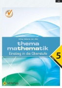 Cover-Bild zum Titel 'Thema Mathematik Oberstufe 5. Klasse. Einstieg in die Oberstufe - Themenheft' von 'Anita Dorfmayr, August Mistlbacher, Katharina Sator, Michaela Zillner'