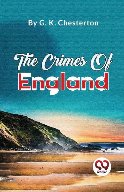 The Crimes Of England - G. K. Chesterton