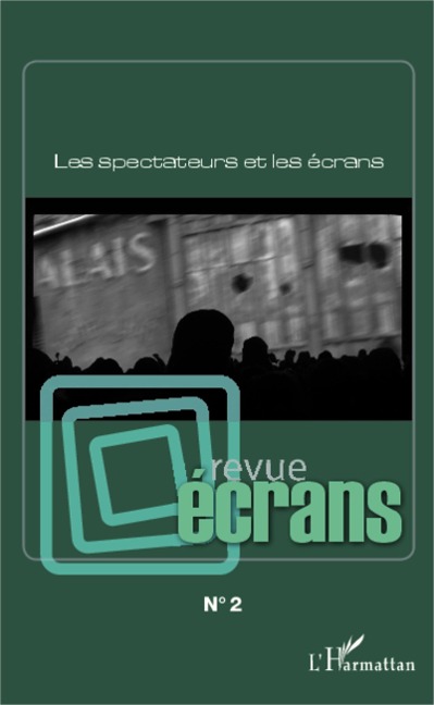 Les spectateurs et les écrans - Dossier coordonne par Martin Barnier & Jean-Pierre Esquenazi