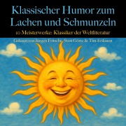 Cover-Bild zum Titel 'Klassischer Humor zum Lachen und Schmunzeln: 10 Meisterwerke.' von 'Honoré de Balzac, Karel Capek, Egon Friedell, Nikolai Gogol, Gottfried Keller'