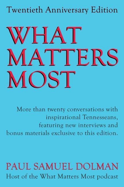 What Matters Most: 20th Anniversary Edition - Paul Samuel Dolman