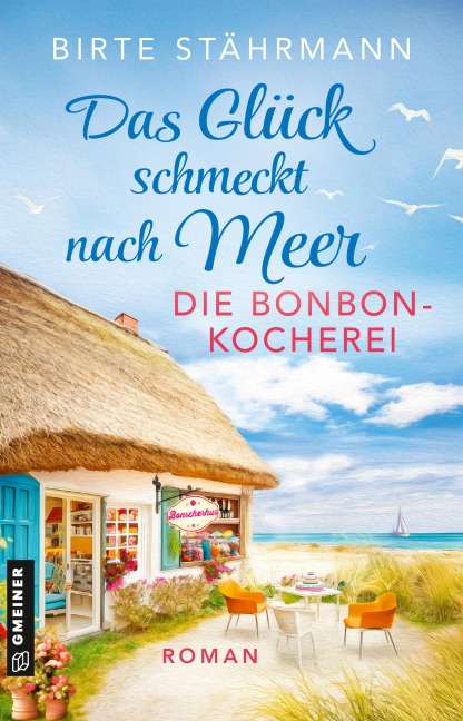 Das Glück schmeckt nach Meer: Die Bonbonkocherei - Birte Stährmann