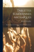 Cover-Bild zum Titel 'Tablettes sumériennes archaïques; matériaux pour servir à l'histoire de la société sumérienne;' von ''