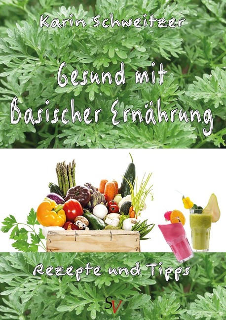 Gesund mit basischer Ernährung - Karin Schweitzer