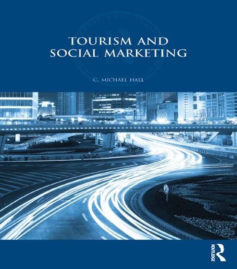 Tourism and Social Marketing - C. Michael Hall
