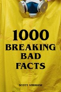 Cover-Bild zum Titel '1000 Breaking Bad Facts' von 'Scott Ambrose'