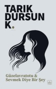 Cover-Bild zum Titel 'Güzelavratotu & Sevmek Diye Bir Sey' von 'Tarik Dursun K.'