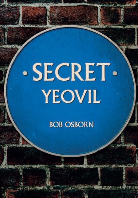 Secret Yeovil - Bob Osborn