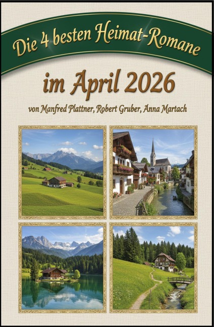 Die 4 besten Heimat-Romane im April 2026 - Manfred Plattner, Robert Gruber, Anna Martach