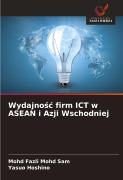 Cover-Bild zum Titel 'Wydajno¿¿ firm ICT w ASEAN i Azji Wschodniej' von 'Mohd Fazli Mohd Sam, Yasuo Hoshino'