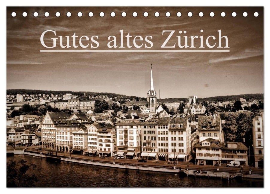 Gutes altes Zürich (Tischkalender 2026 DIN A5 quer), CALVENDO Monatskalender - Peter Läubli