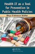 Cover-Bild zum Titel 'Health IT as a Tool for Prevention in Public Health Policies' von 'Divya Srinivasan Sridhar'